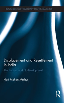 Displacement and Resettlement in India : The Human Cost of Development
