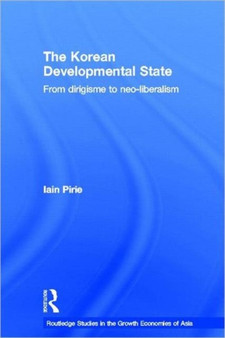 The Korean Developmental State : From dirigisme to neo-liberalism