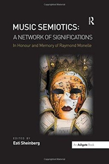 Music Semiotics: A Network of Significations : In Honour and Memory of Raymond Monelle by Esti Sheinberg - Paperback