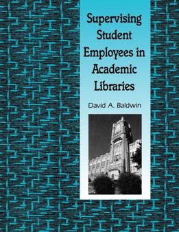 Supervising Student Employees in Academic Libraries : A Handbook