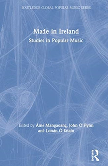 Made in Ireland : Studies in Popular Music by Aine Mangaoang - Hardback