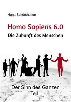 Homo sapiens 6.0 : Die Zukunft des Menschen