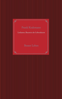 Loslassen, Baustein der Lebenskunst : Besser Leben