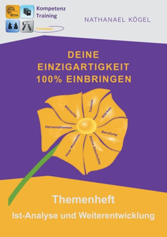 Deine Einzigartigkeit 100% einbringen : Themenheft Ist-Analyse und Weiterentwicklung