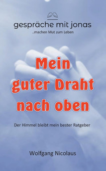 Mein guter Draht nach oben : Der Himmel bleibt mein bester Ratgeber
