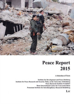 Peace Report 2015 : A Selection of Texts. Institute for Development and Peace, Duisburg, Institute for Peace Research and Security Policy at the University of Hamburg, Peace Research Institute, Frankf : 22