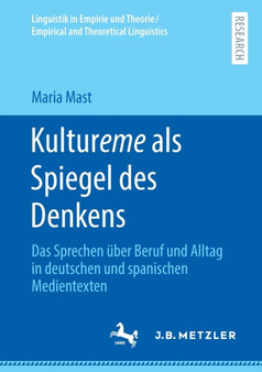 Kultureme als Spiegel des Denkens : Das Sprechen uber Beruf und Alltag in deutschen und spanischen Medientexten