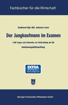 Der Jungkaufmann im Examen : 1700 Fragen und Antworten zur Vorbereitung auf die Kaufmannsgehilfenprufung