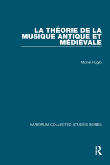 La theorie de la musique antique et medievale by Michel Huglo - Paperback