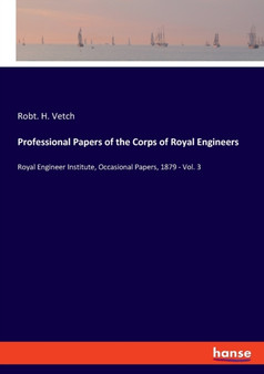 Professional Papers of the Corps of Royal Engineers : Royal Engineer Institute, Occasional Papers, 1879 - Vol. 3