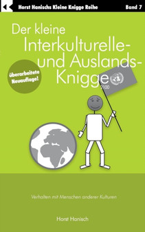 Der kleine Interkulturelle- und Auslands-Knigge 2100 : Verhalten mit Menschen anderer Kulturen