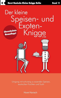 Der kleine Speisen- und Exoten-Knigge 2100 : Umgang mit schwierig zu essenden Speisen, exotischen Fruchten und Sushi