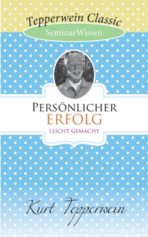 Persoenlicher Erfolg leicht gemacht : SeminarWissen