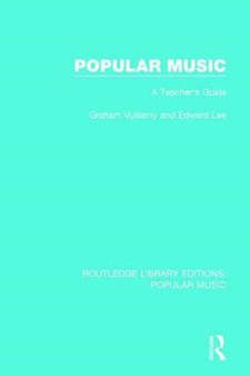 Popular Music : A Teacher's Guide by Graham Vulliamy - Paperback