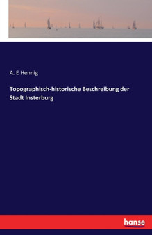 Topographisch-Historische Beschreibung Der Stadt Insterburg