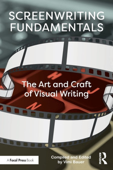 Screenwriting Fundamentals : The Art and Craft of Visual Writing by Irv Bauer - Paperback