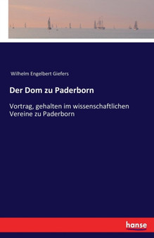 Der Dom zu Paderborn : Vortrag, gehalten im wissenschaftlichen Vereine zu Paderborn