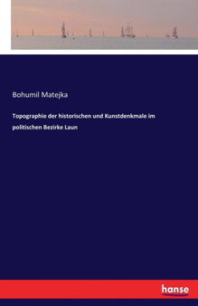 Topographie Der Historischen Und Kunstdenkmale Im Politischen Bezirke Laun Topographie Der Historischen Und Kunstdenkmale Im Politischen Bezirke Laun
