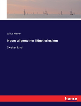 Neues allgemeines Kunstlerlexikon : Zweiter Band