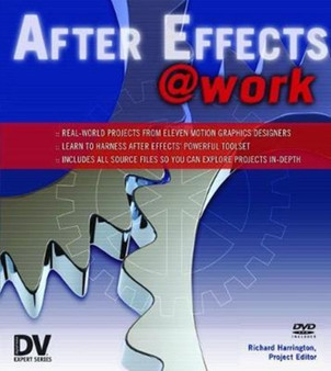 After Effects @ Work : DV Expert Series by Richard Harrington - Hardback