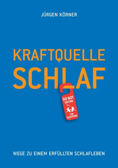 Kraftquelle Schlaf : Wege zu einem erfullten Schlafleben