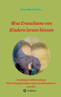 Was Erwachsene von Kindern lernen konnen