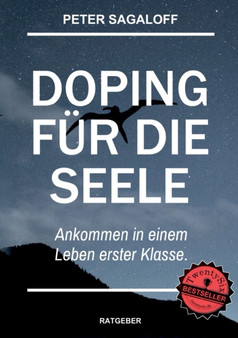 Doping fur die Seele : Ankommen in einem Leben erster Klasse.