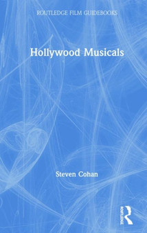 Hollywood Musicals by Steven Cohan - Hardback