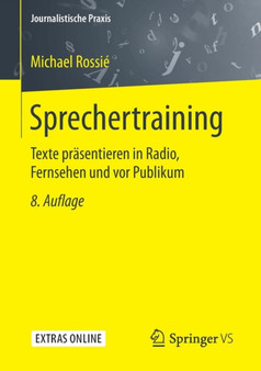 Sprechertraining : Texte prasentieren in Radio, Fernsehen und vor Publikum