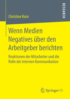 Wenn Medien Negatives uber den Arbeitgeber berichten : Reaktionen der Mitarbeiter und die Rolle der internen Kommunikation