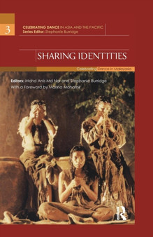 Sharing Identities : Celebrating Dance in Malaysia by Mohd Anis Md Nor - Paperback