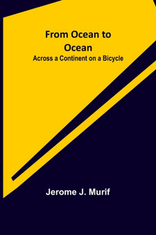 From Ocean to Ocean : Across a Continent on a Bicycle