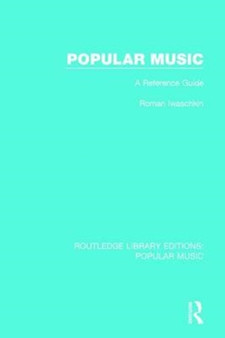 Popular Music : A Reference Guide by Roman Iwaschkin - Paperback