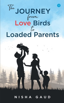 The Journey From Love Birds To Loaded Parents