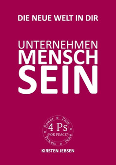 Unternehmen MenschSein : Die neue, faire Welt in dir