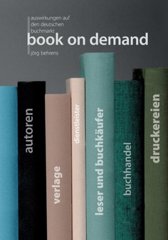 Book on Demand : Auswirkungen auf den deutschen Buchmarkt