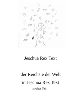 Der Reichste der Welt in Jeschua Rex Text : zweiter Teil