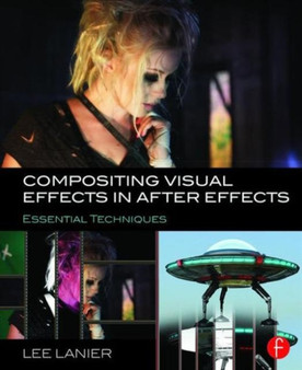 Compositing Visual Effects in After Effects : Essential Techniques by Lee Lanier - Paperback