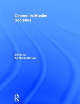 Cinema in Muslim Societies by Ali Ahmad - Hardback