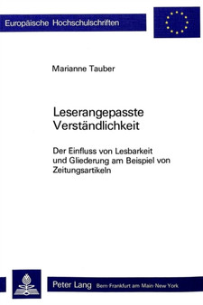 Leserangepasste Verstaendlichkeit : Der Einfluss von Lesbarkeit und Gliederung am Beispiel von Zeitungsartikeln