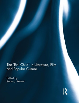The 'Evil Child' in Literature, Film and Popular Culture by Karen J. Renner - Paperback