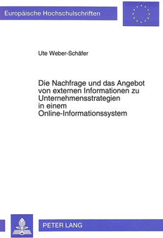 Die Nachfrage und das Angebot von externen Informationen zu Unternehmensstrategien in einem Online-Informationssystem : Entscheidungsorientierte Analyse am Beispiel des europaeischen Binnenmarktes, An