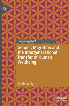 Gender, Migration and the Intergenerational Transfer of Human Wellbeing