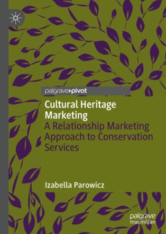 Cultural Heritage Marketing : A Relationship Marketing Approach to Conservation Services