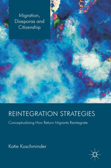 Reintegration Strategies : Conceptualizing How Return Migrants Reintegrate