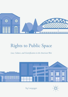 Rights to Public Space : Law, Culture, and Gentrification in the American West