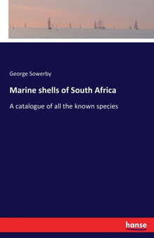 Marine shells of South Africa : A catalogue of all the known species