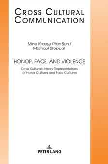 Honor, Face, and Violence : Cross-Cultural Literary Representations of Honor Cultures and Face Cultures : 34