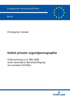 Verbot privater Jugendpornographie : Untersuchung zu ?? 184c StGB unter besonderer Beruecksichtigung von privaten Schriften : 6122