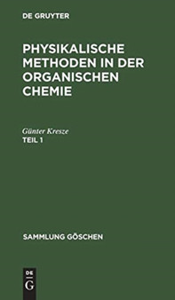 Sammlung Goschen Physikalische Methoden in der organischen Chemie : 44